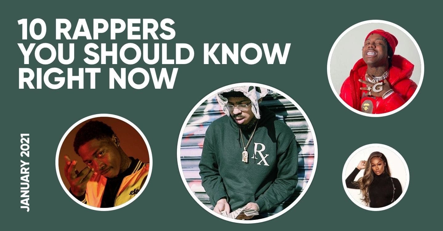 10 Rappers You Should Know Right Now (January 2021)