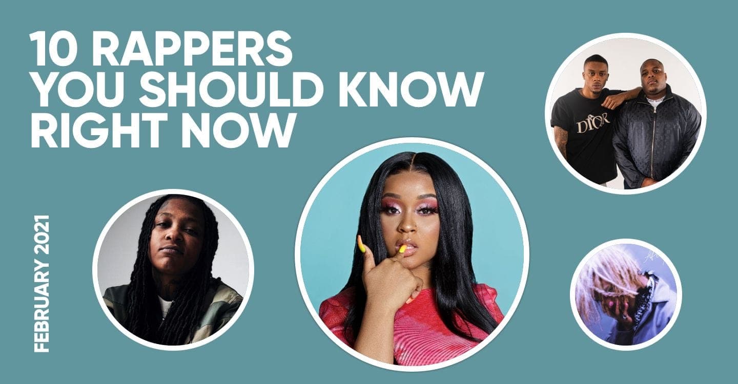 10 Rappers You Should Know Right Now (February 2021)