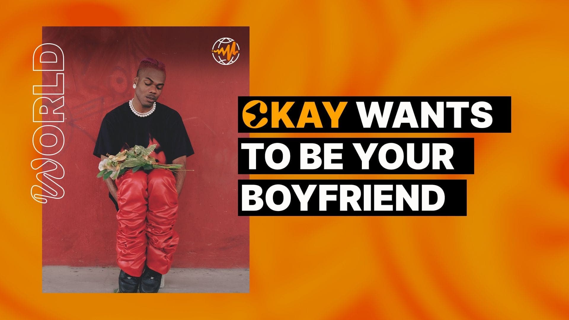 Ckay Wants to Be Your Boyfriend