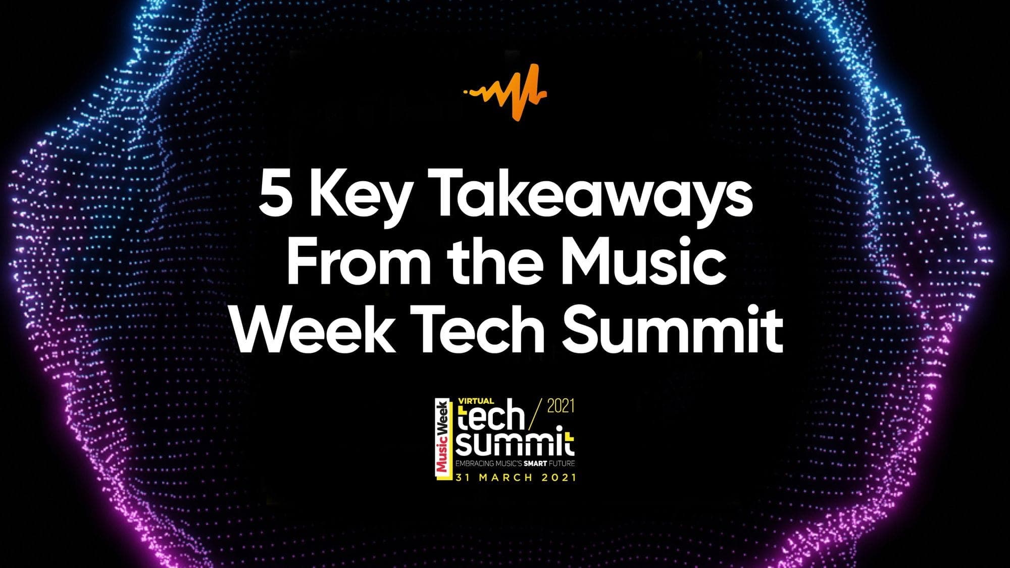 5 Key Takeaways From the Music Week Tech Summit