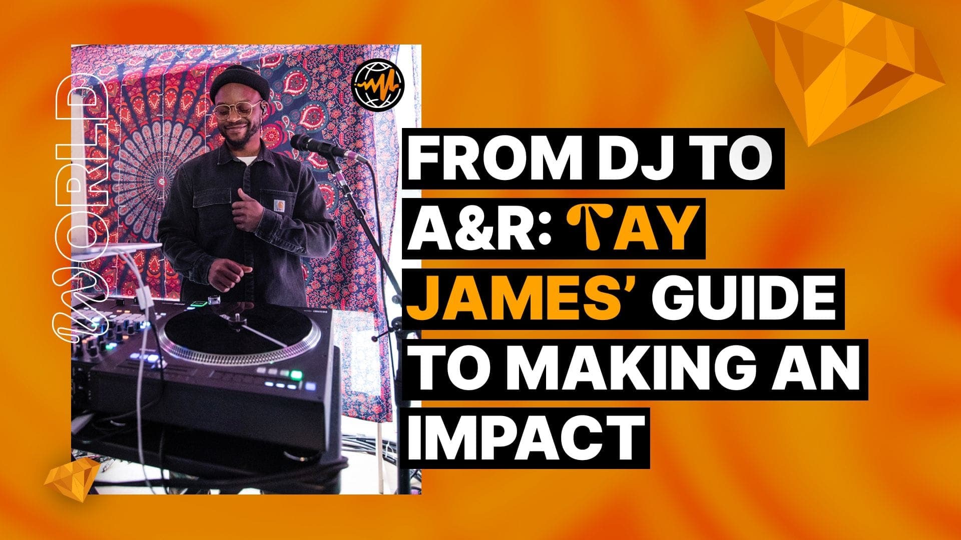 From DJ to A&R: Tay James’ Guide to Making an Impact