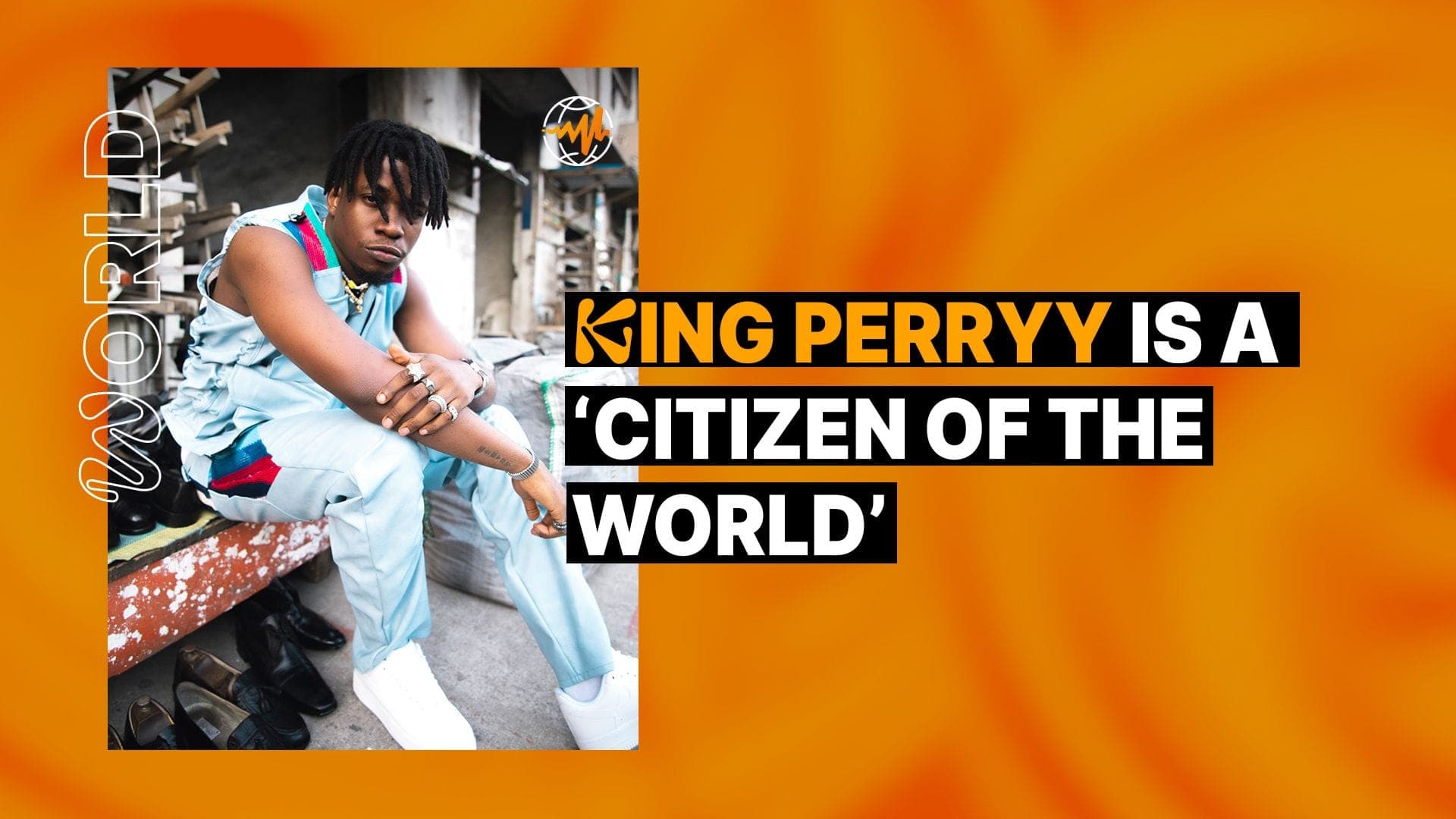 King Perryy Is a ‘Citizen of the World’