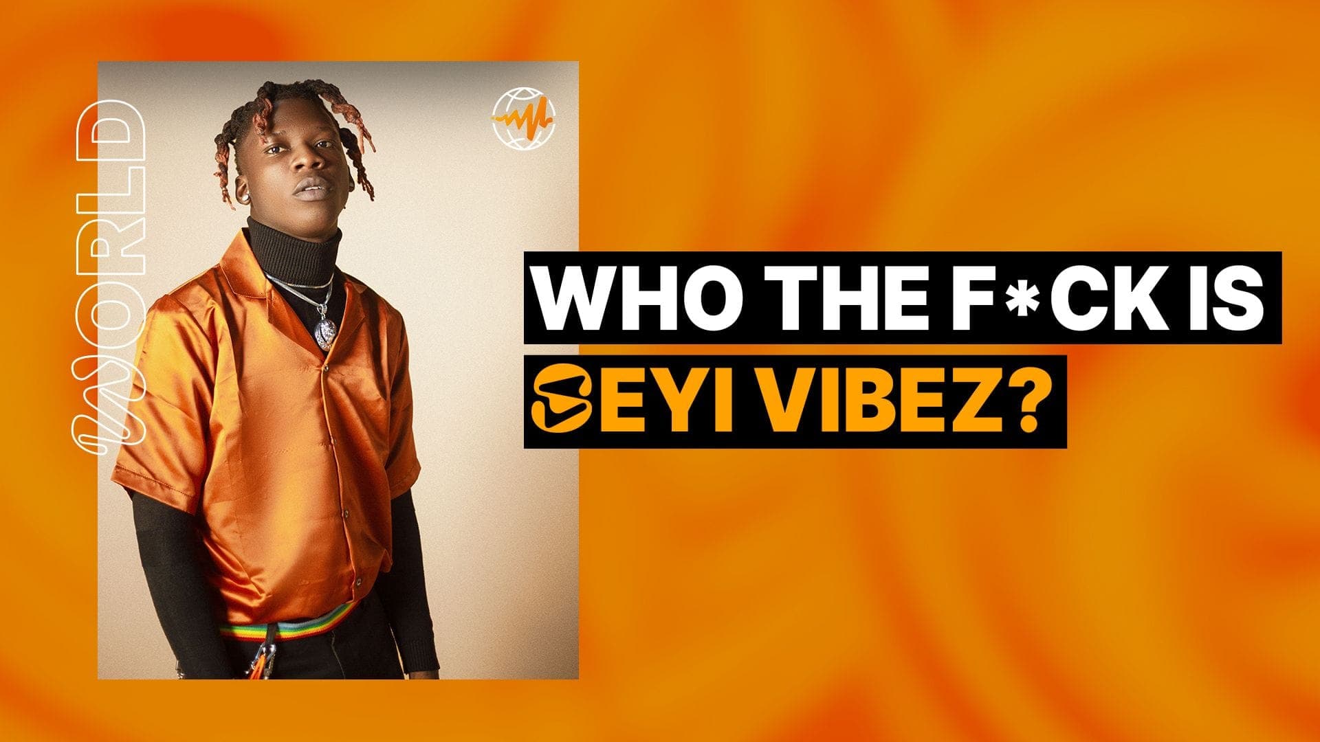 Who the F*ck Is Seyi Vibez?