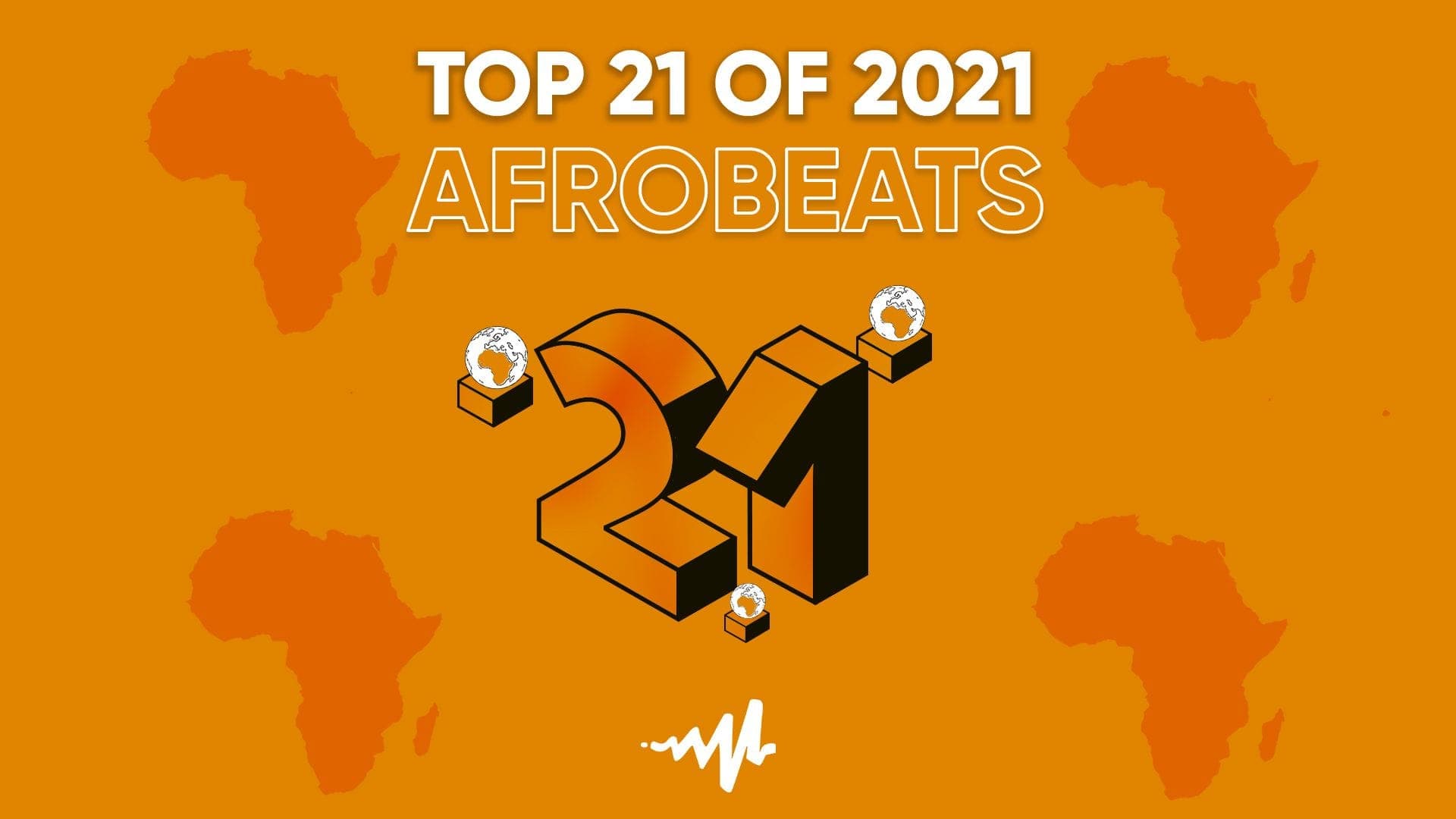Top 21 Afrobeats Artists of 2021