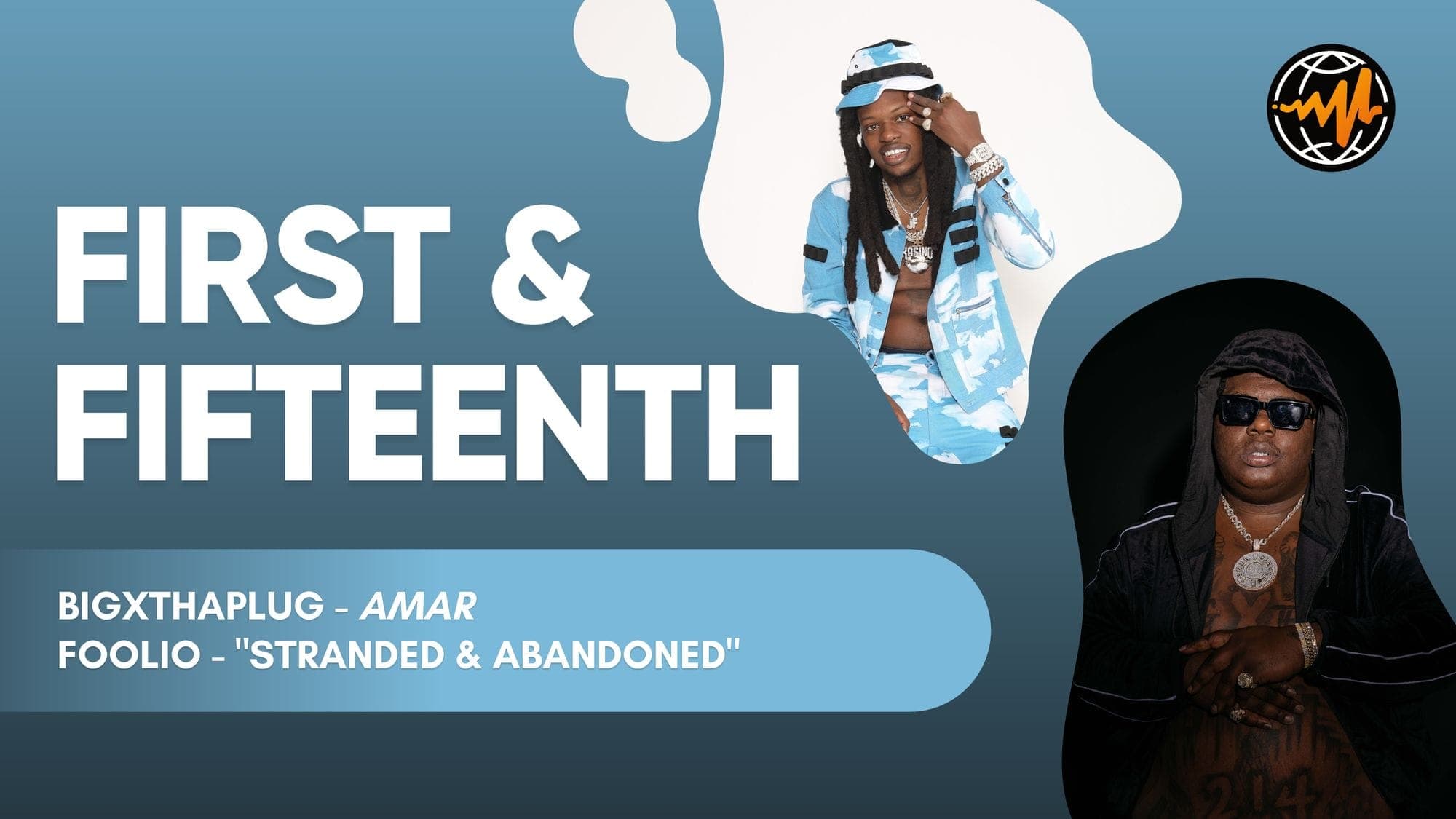 BigXthaPlug & Foolio: First & Fifteenth
